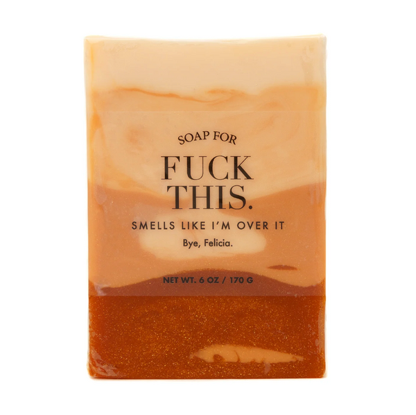 Soap for F-ck This.