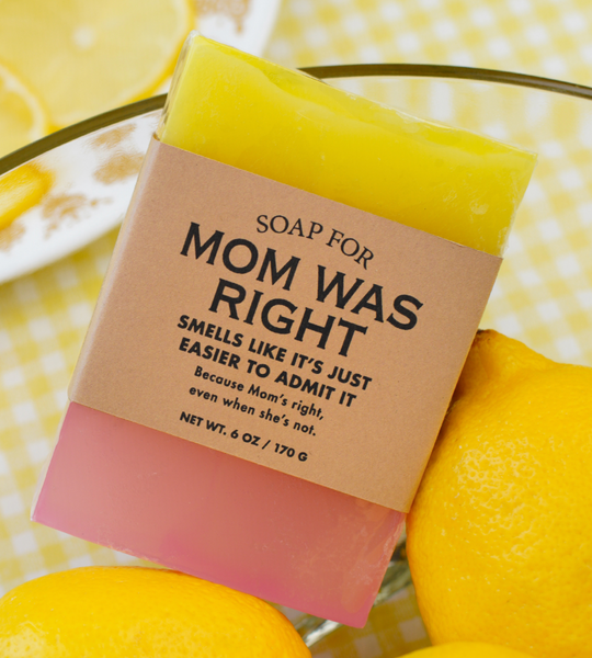 Soap for Mom was Right - Limited Edition!