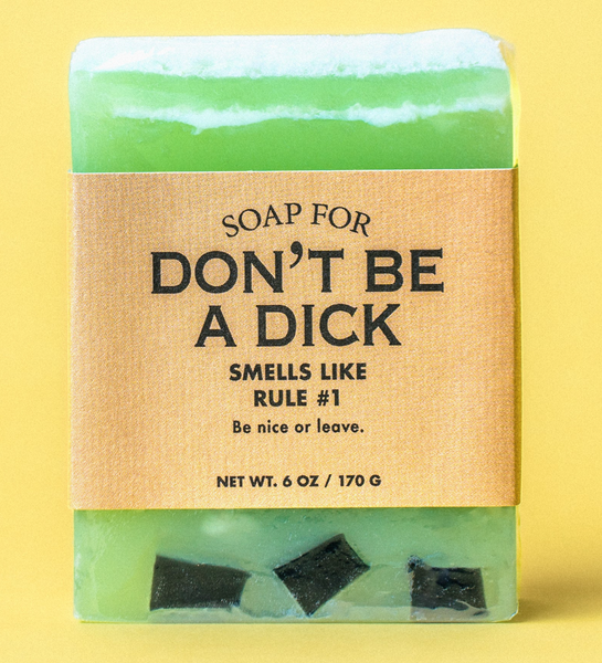 Soap For Don't Be A Dick