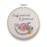 Fluff Around And Find Out Embroidery Kit