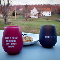 Like a Good Neighbor Stay Over There - Silicone Wine Glass