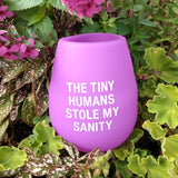 The Tiny Humans Stole My Sanity - Silicone Wine Glass