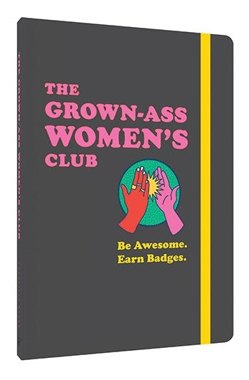 The Grown-Ass Women's Club - Be Awesome. Earn Badges.