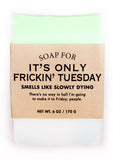 Soap for It's Only Frickin' Tuesday
