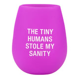 The Tiny Humans Stole My Sanity - Silicone Wine Glass